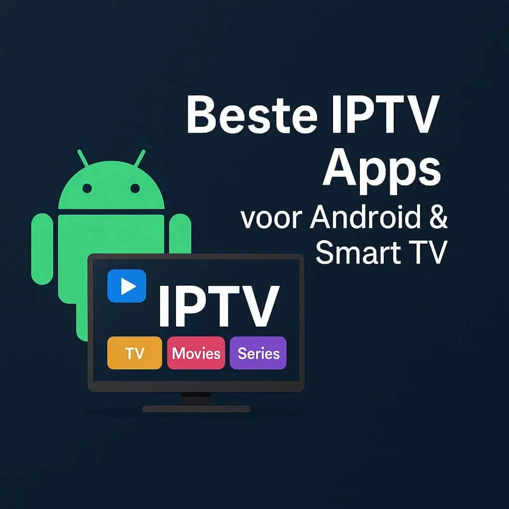 Beste IPTV apps voor Android en Smart TV