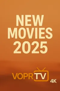 New Movies 2025 - Latest Blockbusters on VOPR TV